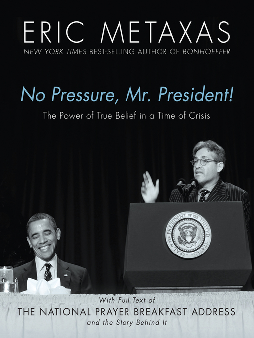 Title details for No Pressure, Mr. President! the Power of True Belief In a Time of Crisis by Eric Metaxas - Available